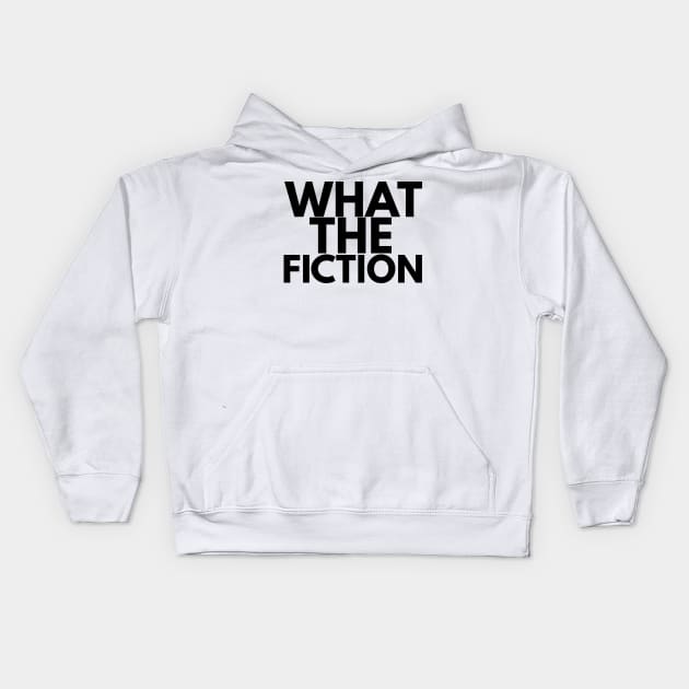 what the fiction Kids Hoodie by FromBerlinGift
